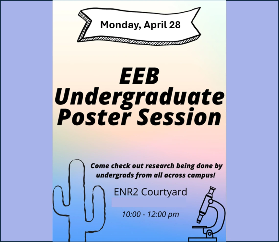 Ecology & Evolutionary Biology Poster Session Monday April 28 2025 ENR2 Courtyard 10am to 12pm